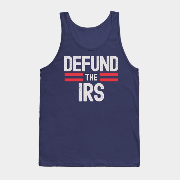 Defund The IRS Tank Top by Etopix